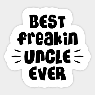 Best freakin uncle ever Sticker